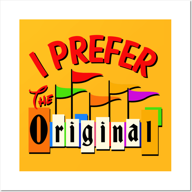 Prefer the Original Wall Art by PopCultureShirts